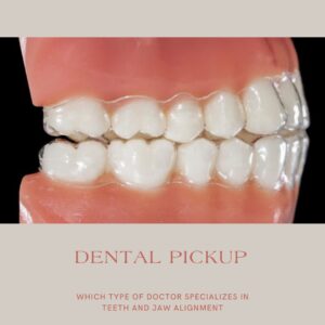 Which Type of Doctor Specializes in Teeth and Jaw Alignment