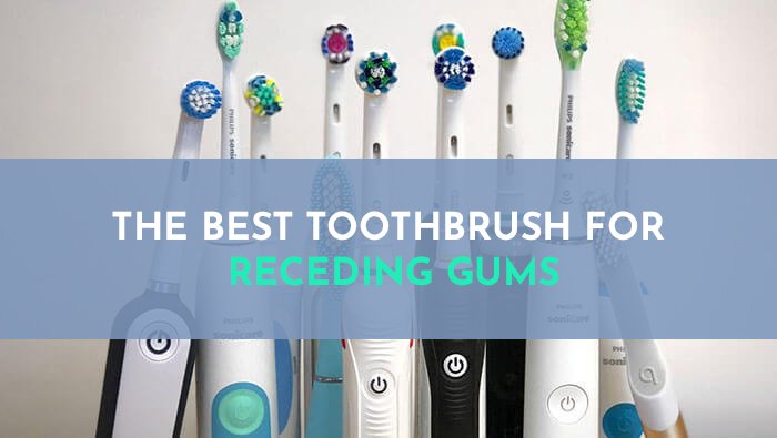 The Best Toothbrush For Receding Gums
