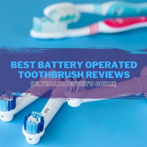 Best Battery Operated Toothbrush