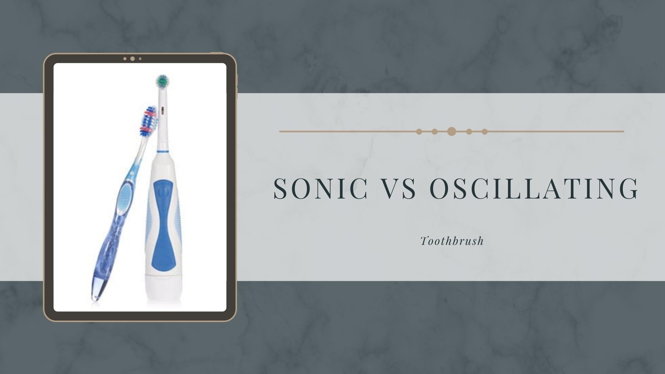 Sonic Vs Oscillating Toothbrush