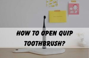 How To Open Quip Toothbrush