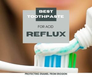 Best Toothpaste For Acid Reflux