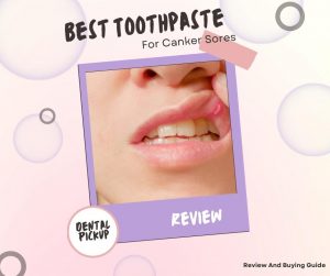 Best Toothpaste For Canker Sores