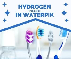 Hydrogen Peroxide In Waterpik