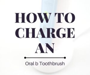 How to Charge an Oral b Toothbrush: A Guide for Newbies